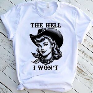 The Hell I Wont Western Southern Country Tee Graphic Short Sleeve T-Shirt